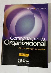 Comportamento Organizacional - Wagner & Hollenbeck