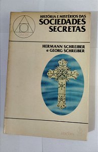 História e Mistério Das Sociedades Secretas - Hermann Schreiber