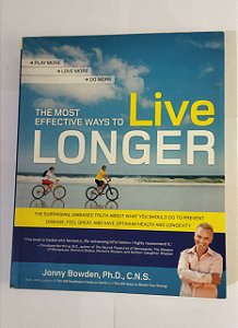 The Most Effective Ways To Live Longer - Jonny Bowden, Ph.D. (Ingles)