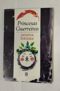 Princesas Guerreiras - Janaina Tokitaka