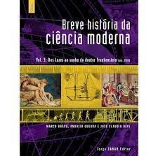 Breve História da ciência moderna - vol. 3 - Das luzes ao sonho do doutor Frankenstein - Marco Braga (marcas)