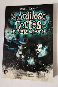 Sr. Ardiloso Cortês Os Sem-Rostos - Derek Landy
