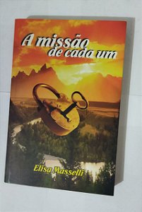 A Missão De Cada Um - Elisa Masselli