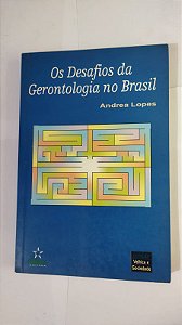 Os Desafios Da Gerontologia no Brasil - Andrea Lopes