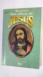 Através Dos Olhos De Jesus Vol 2 - C. Alan Ames