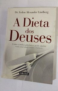 A Dieta Dos Deuses - Dr. Fedon Alexander Lindberg