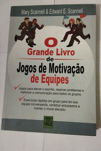 O Grande Livro De Jogos De Motivação De Equipe - Mary Scannell & Edward E. Scannel