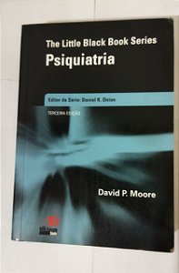 The Little Black Book Series - Psiquiatria - David P. Moore