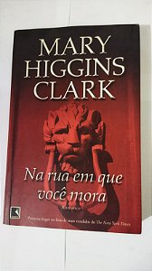 Mary Higgins Clark - Na Rua Em Que Você Mora