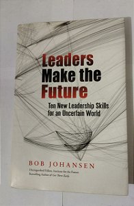Leaders Make The Future - Bob Johansen ( Inglês )