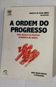 A Ordem Do Progresso - Marcelo De Paiva Abreu - Dois séculos de política econômica no Brasil