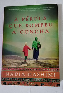 A Pérola Que Rompeu A Concha - Nadia Hashimi