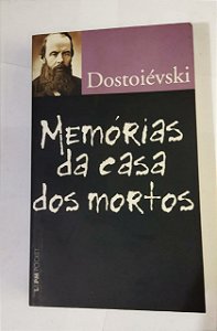 Destoiévski - Memórias Da Casa Dos Mortos