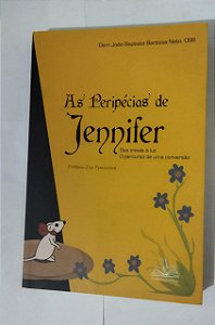 As Peripécias De Jennifer - Dom João Baptista Barbosa Neto, OSB