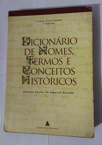 Dicionário De Nomes, Termos E Conceitos Históricos - Antonio Carlos Do Amaral Azevedo