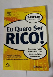 Eu Quero Ser Rico! - Bastter Maurício Hissa