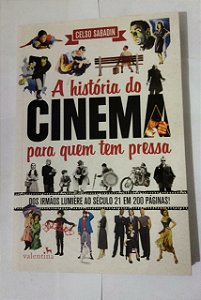 A História Do Cinema Para Quem Tem Pressa - Celso Sabadin