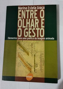 Entre O Olhar E O Gesto - Marina Estela Graça