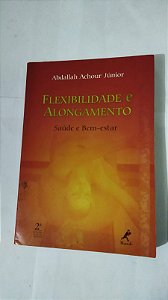 Flexibilidade e Alongamento - Abdallah Achour Júnior