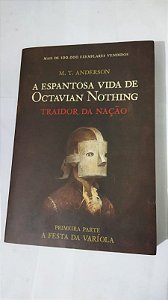 A Espantosa Vida De Octavian Nothing  - M. T. Anderson
