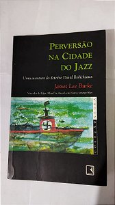 Perversão Na Cidade Do Jazz - James Lee Burke