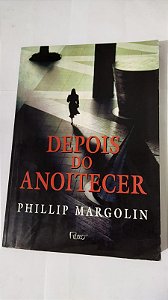 Depois Do Anoitecer - Phillip Margolin
