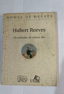 Os Artesãos Do Oitavo Dia - Hubert Reeves