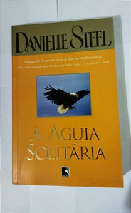 A Águia Solitária - Danielle Steel