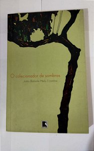O Colecionador De Sombras - João Batista Melo