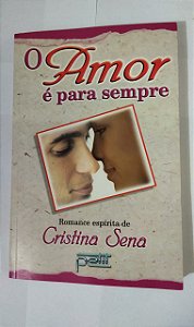 O Amor É Para Sempre - Cristina Sena
