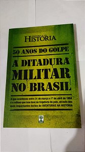 50 Anos Do Golpe - A Ditadura Militar No Brasil
