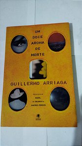 Um Doce Aroma De Morte - Guillermo Arriaga