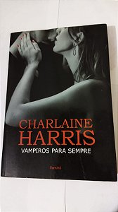 Vampiros Para Sempre - Charlaine Harris