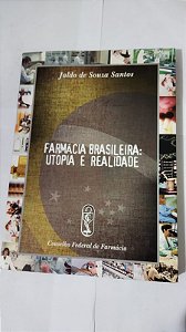 Farmácia Brasileira: Utopia E Realidade - Jaldo De Souza Santos