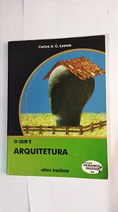 O Que É Arquitetura - Carlos A. C. Lemos
