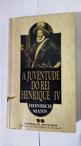 A Juventude Do Rei Henrique IV - Heinrich Mann