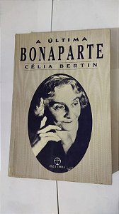 A Última Bonaparte - Célia Bertin