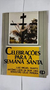 Celebrações Para A Semana Santa - Luiz Miguel Duarte