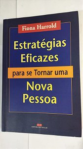 Estratégias Eficazes Para Se Tornar Uma Nova Pessoa - Fiona Harrold