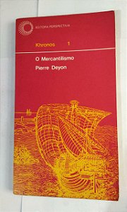 O Mercantilismo: Khrono 1 - Pierre Deyon
