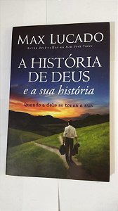 A História De Deus e a Sua História - Max Lucado