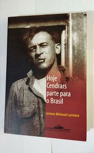 Hoje Cendrars Parte Para O Brasil - Jérôme Michaud-Larivière