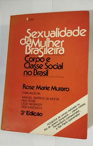 Sexualidade Da Mulher Brasileira - Rose Marie Muraro