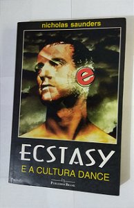 Ecstasy e a Cultura Dance - Nicholas Saunders
