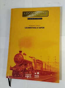 Locomotivas Do Mundo - Locomotivas A Vapor (Primeira Parte)