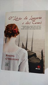 O Livro Da Loucura e Das Curas - Regina O'Melveny