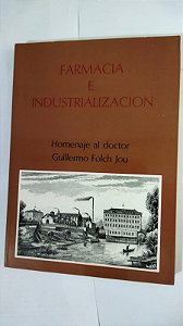 Farmacia E Industrializacion - Homenaje al Doctor Guillermo Folch Jou (Espanhol/Inglês/Alemão/Francês)