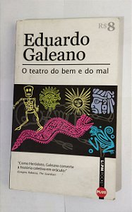 O Teatro Do Bem e Do Mal - Eduardo Galeano - LPM Pocket