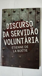 Discurso Da Servidão Voluntária - Étienne De La Boétie