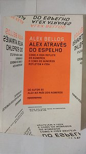 Alex Através Do Espelho - Alex Bellos